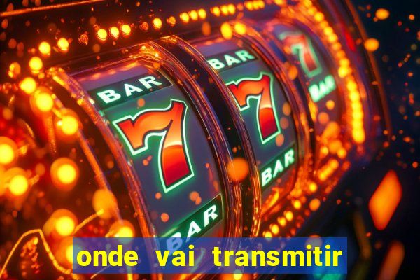 onde vai transmitir o jogo do brasil hoje